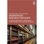 Dissertation Research Methods: A Step-by-Step Guide to Writing Up Your Research in the Social Sciences by Philip Adu, D. Anthony Miles, 9781032213859