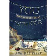 You May Already Be a Winner by Ellis, Ann Dee, 9781101993859