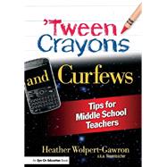 'Tween Crayons and Curfews: Tips for Middle School Teachers by Wolpert-Gawron; Heather, 9781138173859