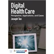 Digital Health Care Perspectives, Applications, and Cases by Tan, Joseph, 9781284153859
