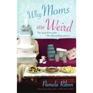 Why Moms Are Weird by Ribon, Pamela, 9781416503859