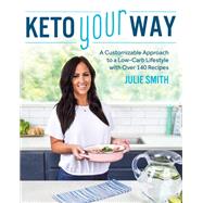 Keto Your Way by Smith, Julie, 9781628603859