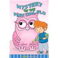 Mystery of the Pink Owl Flu by Anderson, J. L.; Ouro, David, 9781634303859