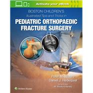 Boston Childrens Illustrated Tips and Tricks  in Pediatric Orthopaedic Fracture Surgery by Waters, Peter M; Hedequist, Daniel, 9781975103859