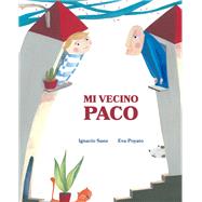 Mi vecino Paco by Sanz, Ignacio, 9788416733859