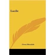 Lucile by Meredith, Owen, 9781417933860