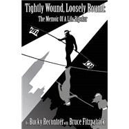 Tightly Wound, Loosely Bound by Recontrer, Bucky; Fitzpatrick, Bruce, 9781500923860