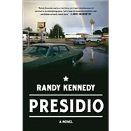 Presidio by Kennedy, Randy, 9781501153860