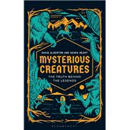 Mysterious Creatures by David Alderton; Akara Heart, 9781538193860