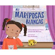 Mil mariposas blancas by Betancourt-Perez, Jessica; Williams, Karen Lynn; Maldonado, Gina, 9781623543860