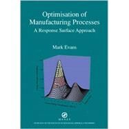 Optimisation of Manufacturing Processes: A Response Surface Approach by Evans; Mark, 9781902653860