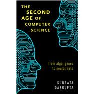 The Second Age of Computer Science From Algol Genes to Neural Nets by Dasgupta, Subrata, 9780190843861