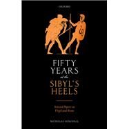 Fifty Years at the Sibyl's Heels Selected Papers on Virgil and Rome by Horsfall, Nicholas, 9780198863861