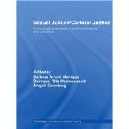 Sexual Justice / Cultural Justice: Critical Perspectives in Political Theory and Practice by Arneil; Barbara, 9780415663861