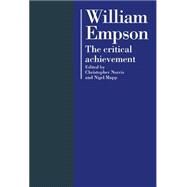 William Empson: The Critical Achievement by Edited by Christopher Norris , Nigel Mapp, 9780521353861