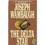 The Delta Star A Novel by WAMBAUGH, JOSEPH, 9780553273861