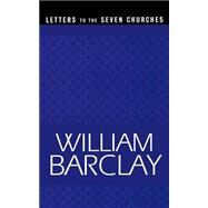 Letters to the Seven Churches by Barclay, William, 9780664223861