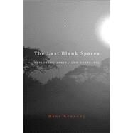 The Last Blank Spaces by Kennedy, Dane, 9780674503861