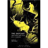 The Outcast And Other Dark Tales by E F Benson by Ashley, Mike; Benson, Edward Frederic, 9780712353861