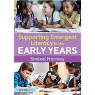 Supporting Emergent Literacy in the Early Years by Sin�ad Harmey, 9781032953861
