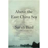 Above the East China Sea by Bird, Sarah, 9781101873861
