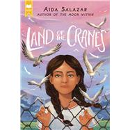 Land of the Cranes (Scholastic Gold) by Salazar, Aida, 9781338343861