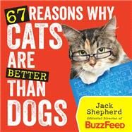 67 Reasons Why Cats Are Better Than Dogs by Shepherd, Jack, 9781426213861