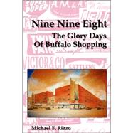 Nine Nine Eight: The Glory Days of Buffalo Shopping by Rizzo, Michael F., 9781430313861