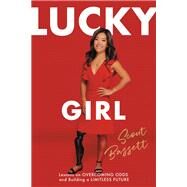 Lucky Girl Lessons on Overcoming Odds and Building a Limitless Future by Bassett, Scout, 9781546003861