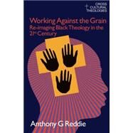Working Against the Grain by Reddie,Anthony G., 9781845533861