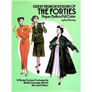 Great Fashion Designs of the Forties Paper Dolls 32 Haute Couture Costumes by Hattie Carnegie, Adrian, Dior and Others by Tierney, Tom, 9780486253862