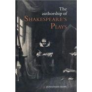 The Authorship of Shakespeare's Plays: A Socio-linguistic Study by Jonathan Hope, 9780521033862