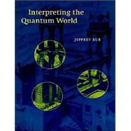 Interpreting the Quantum World by Jeffrey Bub, 9780521653862