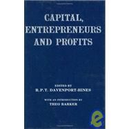 Capital, Entrepreneurs and Profits by Davenport-Hines; Richard, 9780714633862