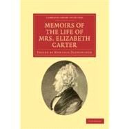 Memoirs of the Life of Mrs Elizabeth Carter by Carter, Elizabeth; Pennington, Montagu, 9781108033862