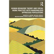 Human Behavior Theory and Cross-Cultural Practice with Marginalized Oppressed Populations by Greene; Roberta R., 9781138593862