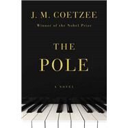 The Pole A Novel by Coetzee, J. M., 9781324093862