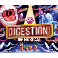 Digestion! The Musical by Rex, Adam; Park, Laura, 9781452183862