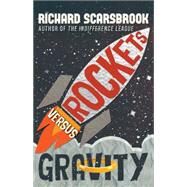 Rockets Versus Gravity by Scarsbrook, Richard, 9781459733862