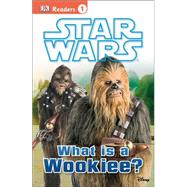 DK Readers L1: Star Wars: What Is A Wookiee? by Buller, Laura, 9781465433862