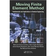 Moving Finite Element Method: Fundamentals and Applications in Chemical Engineering by Coimbra; Maria do Carmo, 9781498723862