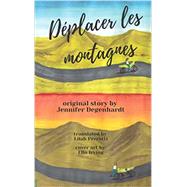 Deplacer les montagnes by Jennifer Degenhardt, 9781736243862