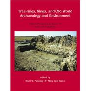 Tree-Rings, Kings, and Old World Archaeology and Environment by Bruce, Mary Jaye; Manning, Sturt W., 9781842173862