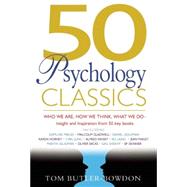 50 Psychology Classics Who We Are, How We Think, What We Do: Insight and Inspiration from 50 Key Books by Butler-Bowdon, Tom, 9781857883862