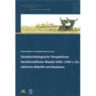 Sozialarchaologische Perspektiven: Gesellschaftlicher Wandel 5000 - 1500 V. Chr. Zwischen by Hansen, Svend, 9783805343862