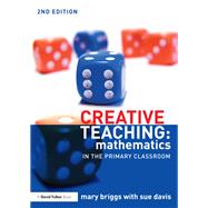 Creative Teaching: Mathematics in the Primary Classroom by Briggs; Mary, 9780415713863