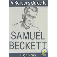 A Reader's Guide to Samuel Beckett by Kenner, Hugh, 9780815603863