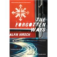 The Forgotten Ways by Hirsch, Alan; Stetzer, Ed; Vanderstelt, Jeff (AFT), 9781587433863