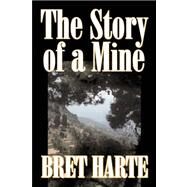 The Story of a Mine by Harte, Bret, 9781598183863