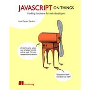 Javascript on Things by Gardner, Lyza Danger, 9781617293863
